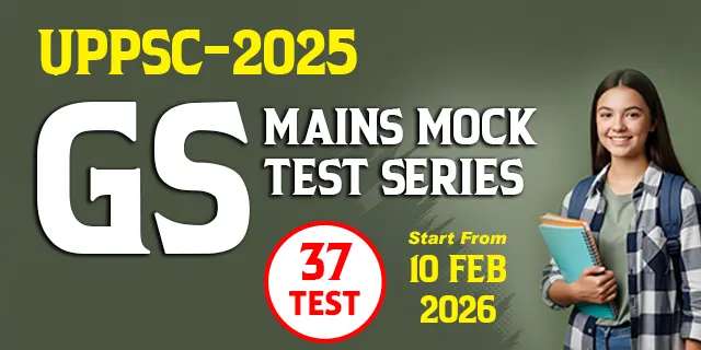 UP-PSC 2025 General Studies Mains Mock Test Series